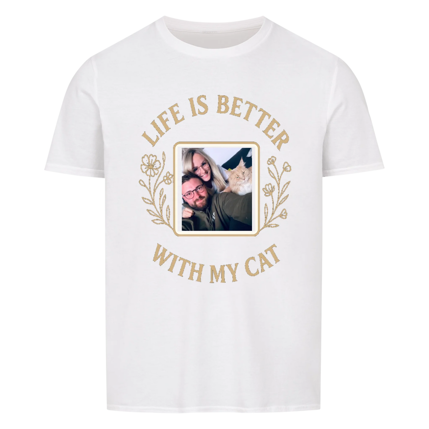 Life is better with my cat T-Shirt unisex