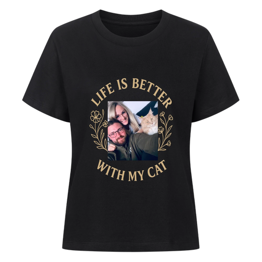 Life is better with my cat T-Shirt women