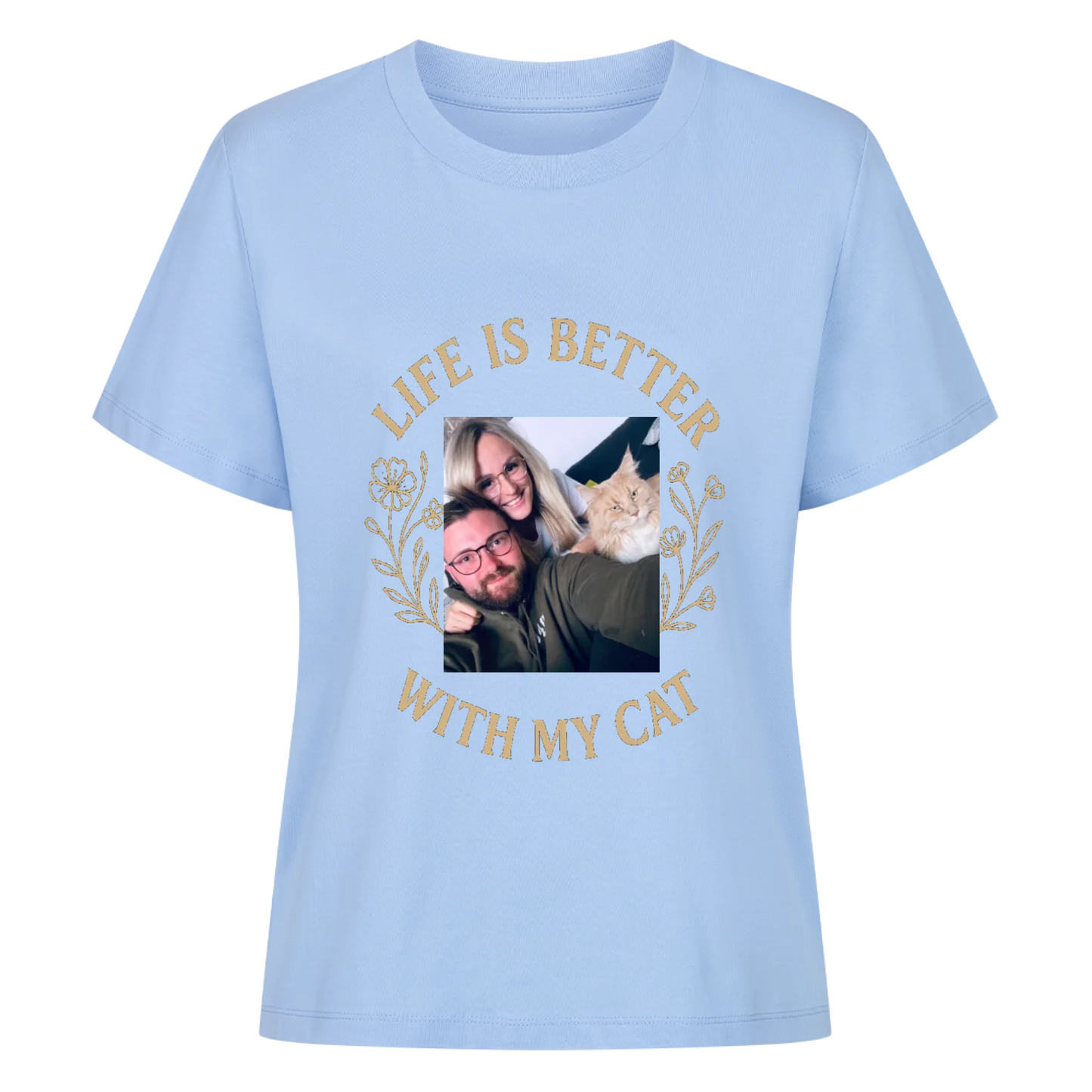Life is better with my cat T-Shirt women