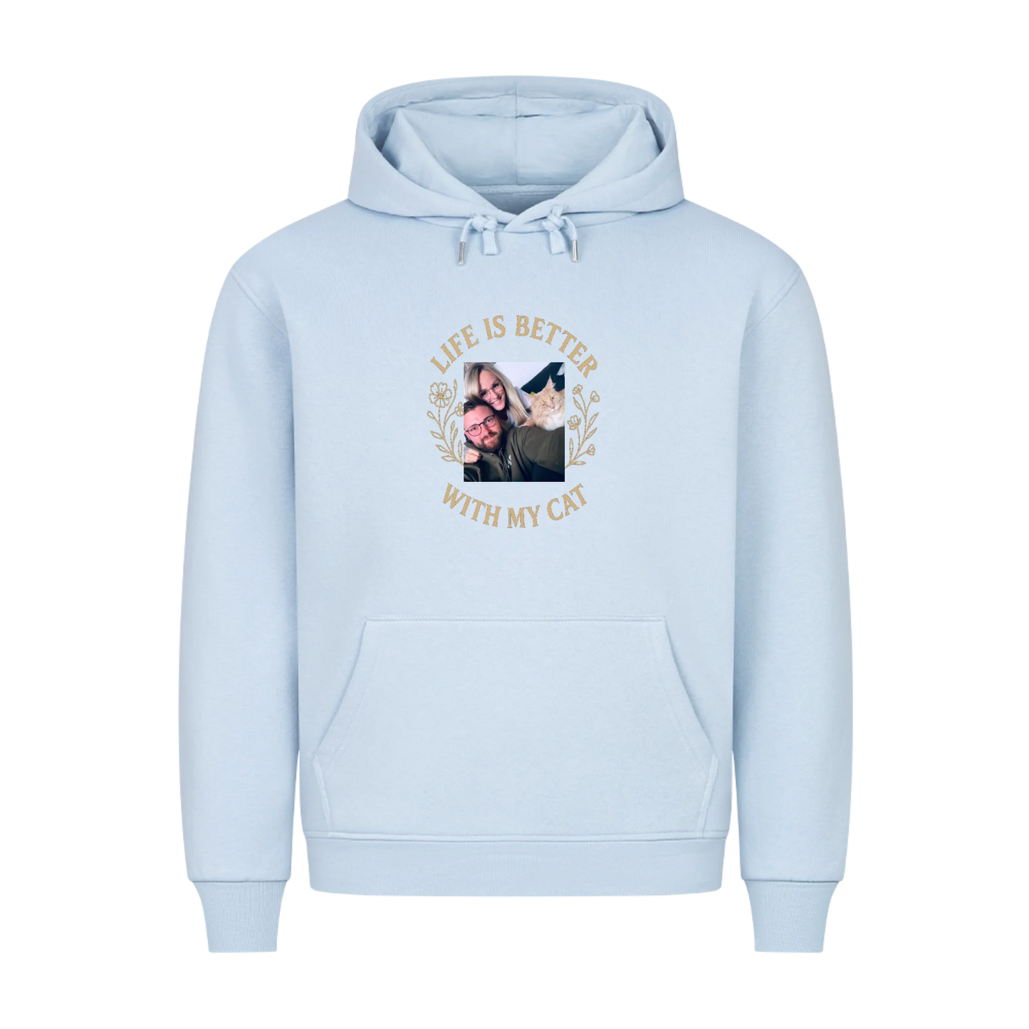 Life is better with my cat Hoodie