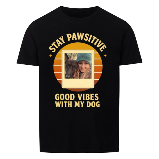 Stay pawsitive - Good vibes with my dog - Personalisiere mit deinem eigenen Tierfoto